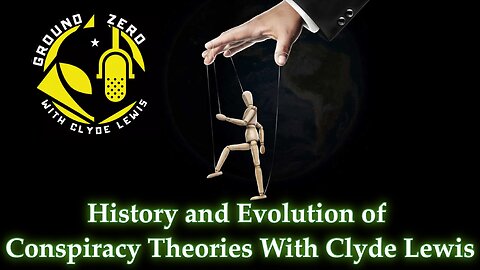 History and Evolution of Conspiracy Theories With Clyde Lewis