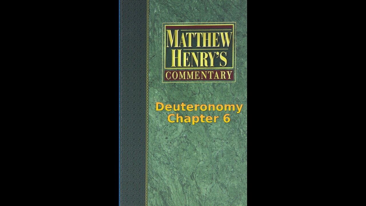 Matthew Henry's Commentary on the Whole Bible. Audio produced by Irv Risch. Deuteronomy Chapter 6