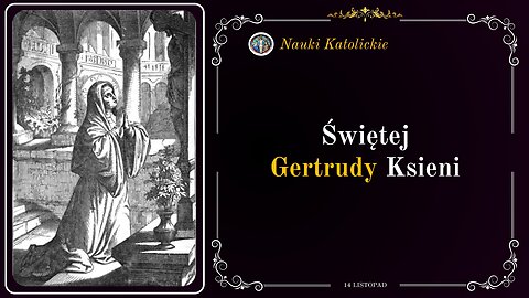Świętej Gertrudy Ksieni | 14 Listopad