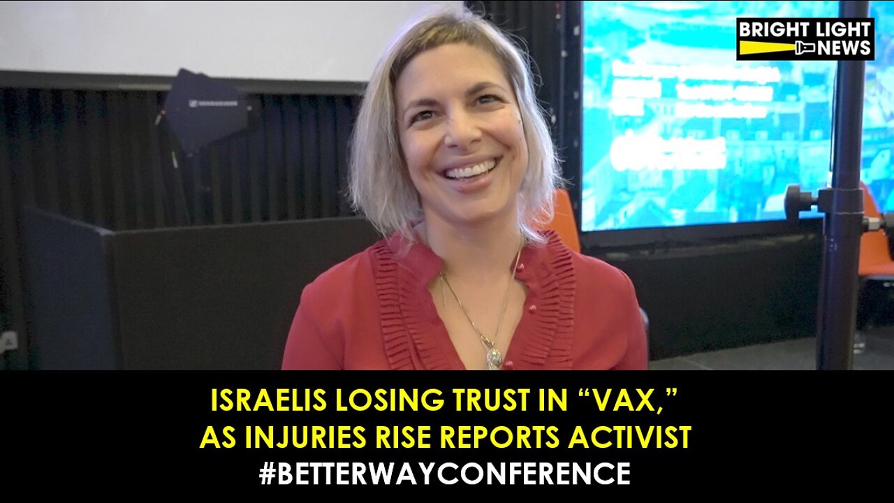 Israelis Losing Trust in “Vaccine,” as Injuries Rise Reports Activist Efrat Fenigson #BetterWayConference