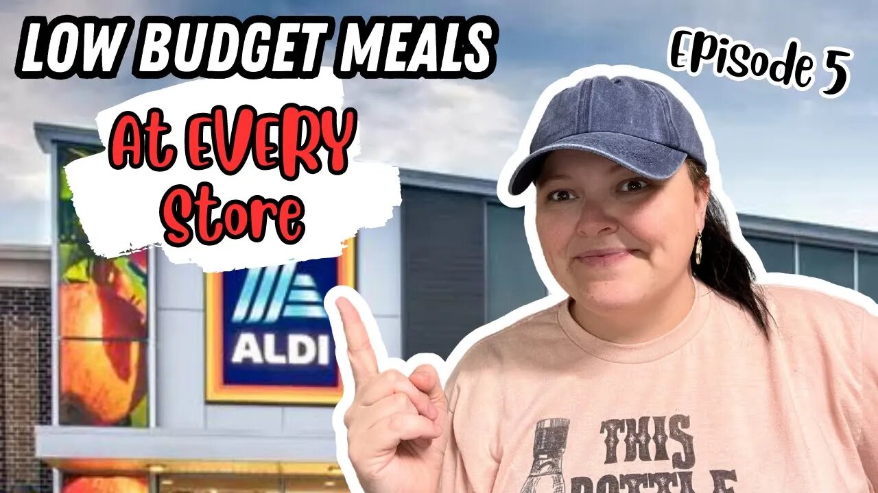 Episode 5- Low Budget Meals At EVERY Store, Meals To Make When Money Is Tight