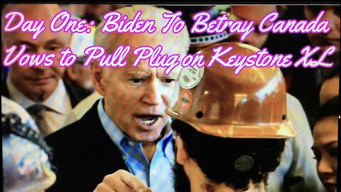 Biden Betrays Canada!!! Pulls out of Keystone XL deal on day !