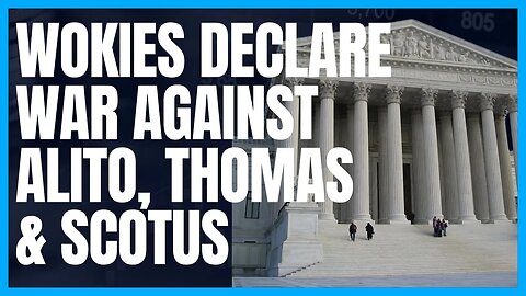 The RadLeft Is Targeting Alito, Thomas & SCOTUS