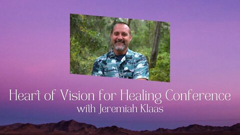 Jeremiah Klaas - Heart of Vision for Healing Conference - November 2022 | 2022年11月|异象之心医治特会(双语)耶利米