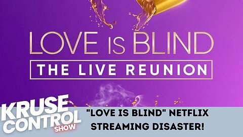 Love is Blind Netflix Streaming Disaster!