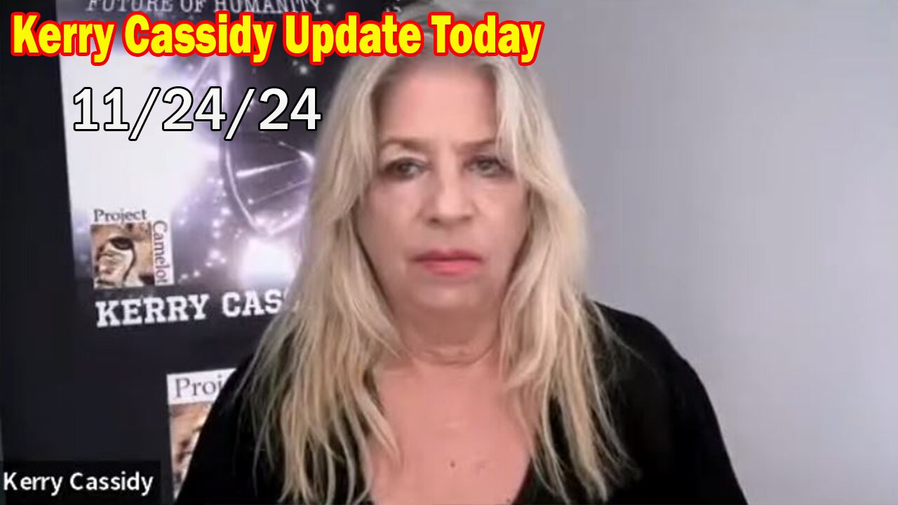 Kerry Cassidy Update Today Nov 24: "Everyone Needs To Know"