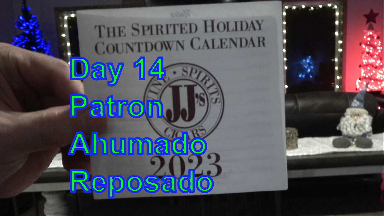 Whiskey Wednesday, The Spirited Holiday Countdown Calendar from JJ’s Day 14 Patron Ahumado Reposado