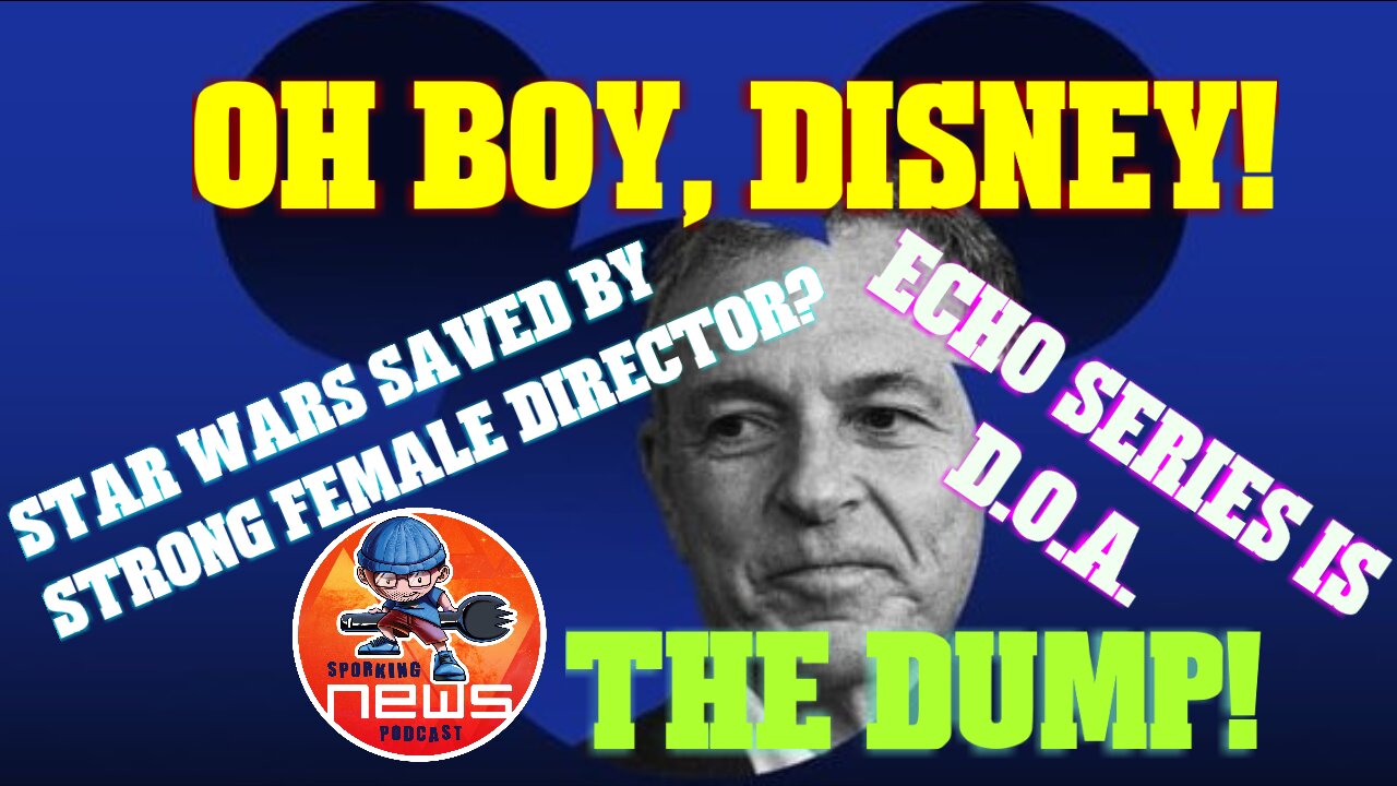 Oh Boy, Disney! Star Wars saved by Strong Female Director | Echo series is D.O.A. | The Dump!