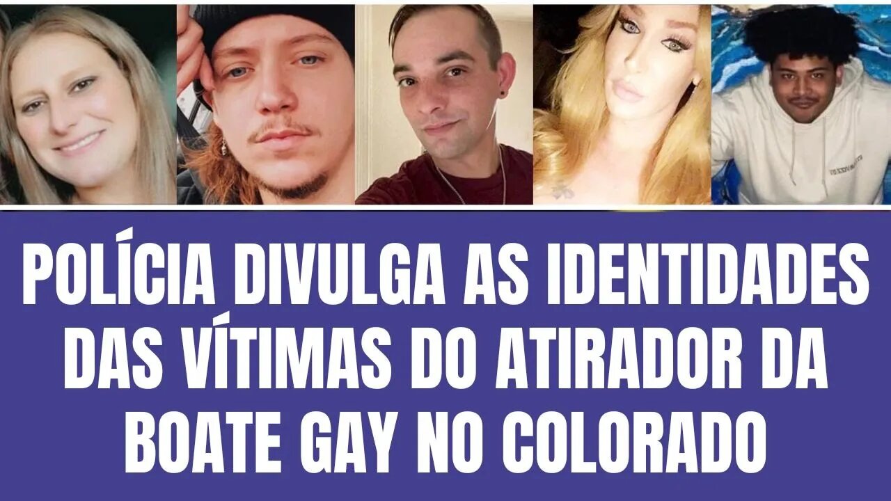 POLÍCIA DIVULGA AS IDENTIDADES DAS VÍTIMAS DO ATIRADOR DA BOATE GAY NO COLORADO