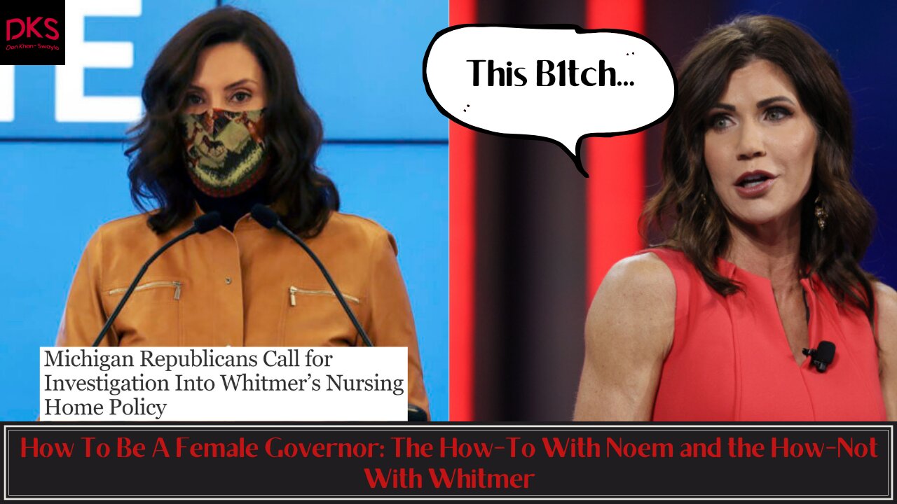 How To Be A Female Governor: The How-To With Noem and the How-Not With Whitmer