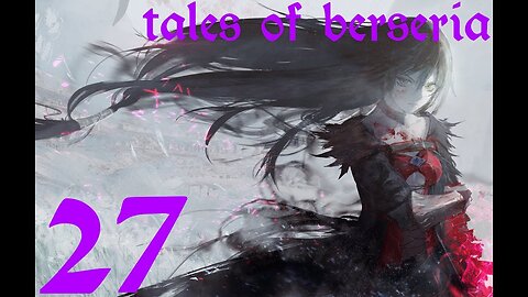 Tales of Berseria |27| On va chercher un érudit ?