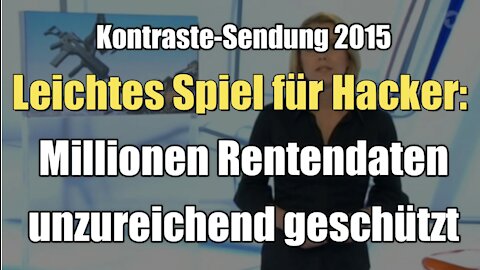 Leichtes Spiel für Hacker: Millionen Rentendaten unzureichend geschützt (Kontraste I 07.05.2015)