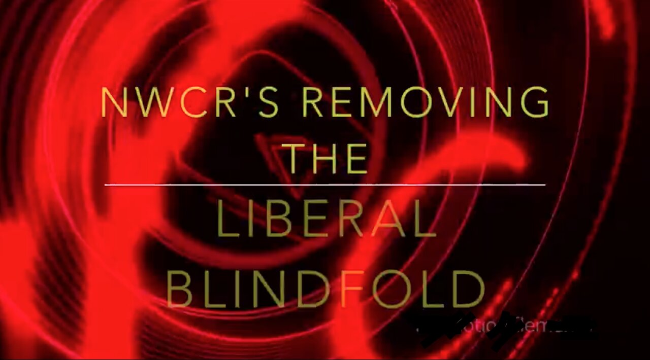 NWCR's Removing the LIberal Blindfold - 11/16/2023