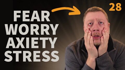 28 - Conquer Your FEAR and Overcome WoRRY, STrESS and AnXIETY