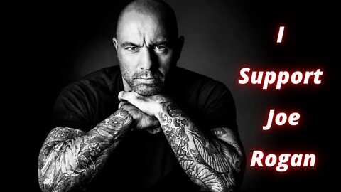 I SUPPORT JOE ROGAN