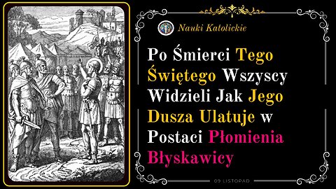 Po Śmierci Tego Świętego Wszyscy Widzieli Jak Jego Dusza Ulatuje w Postaci Płomienia Błyskawicy