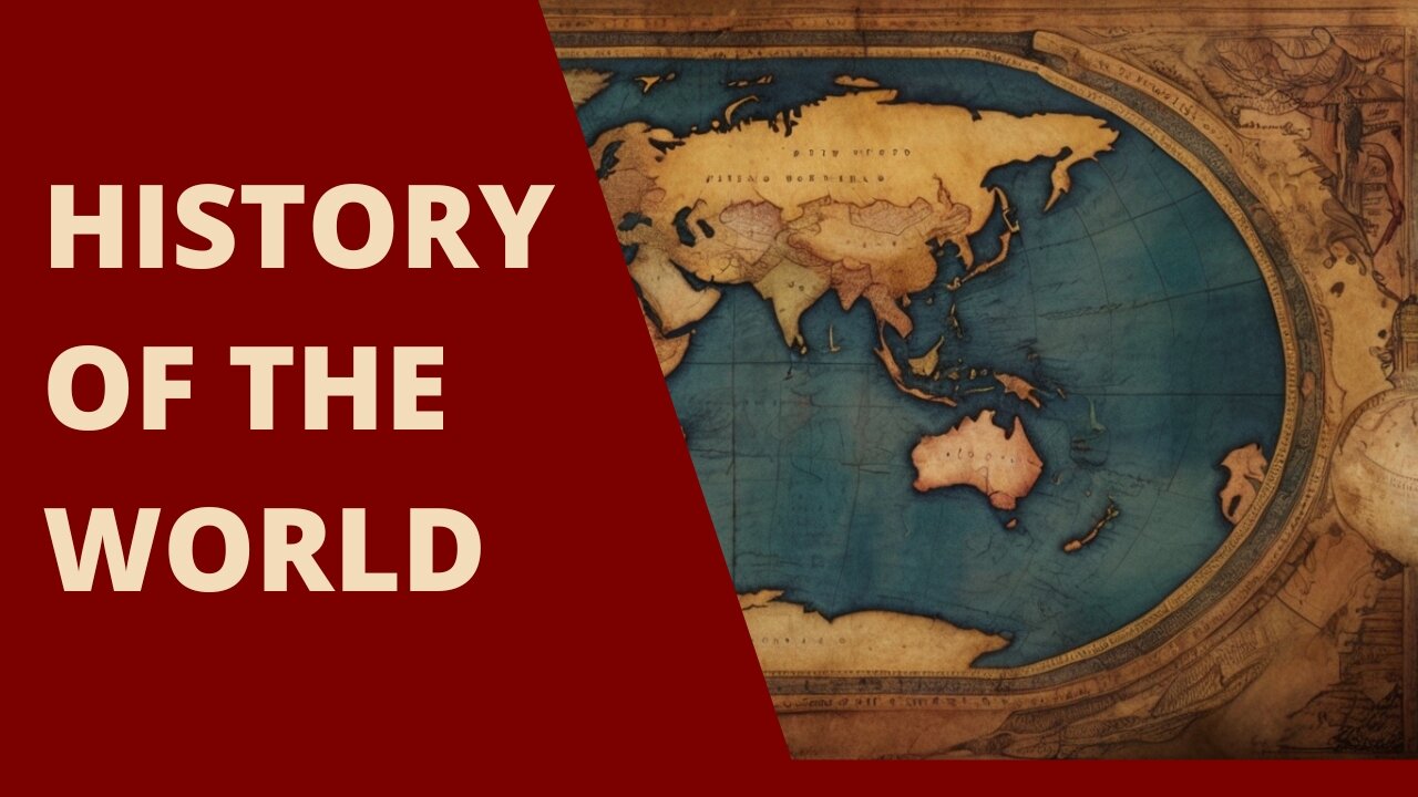 The History of the Entire World: From the Beginning to Modern Day