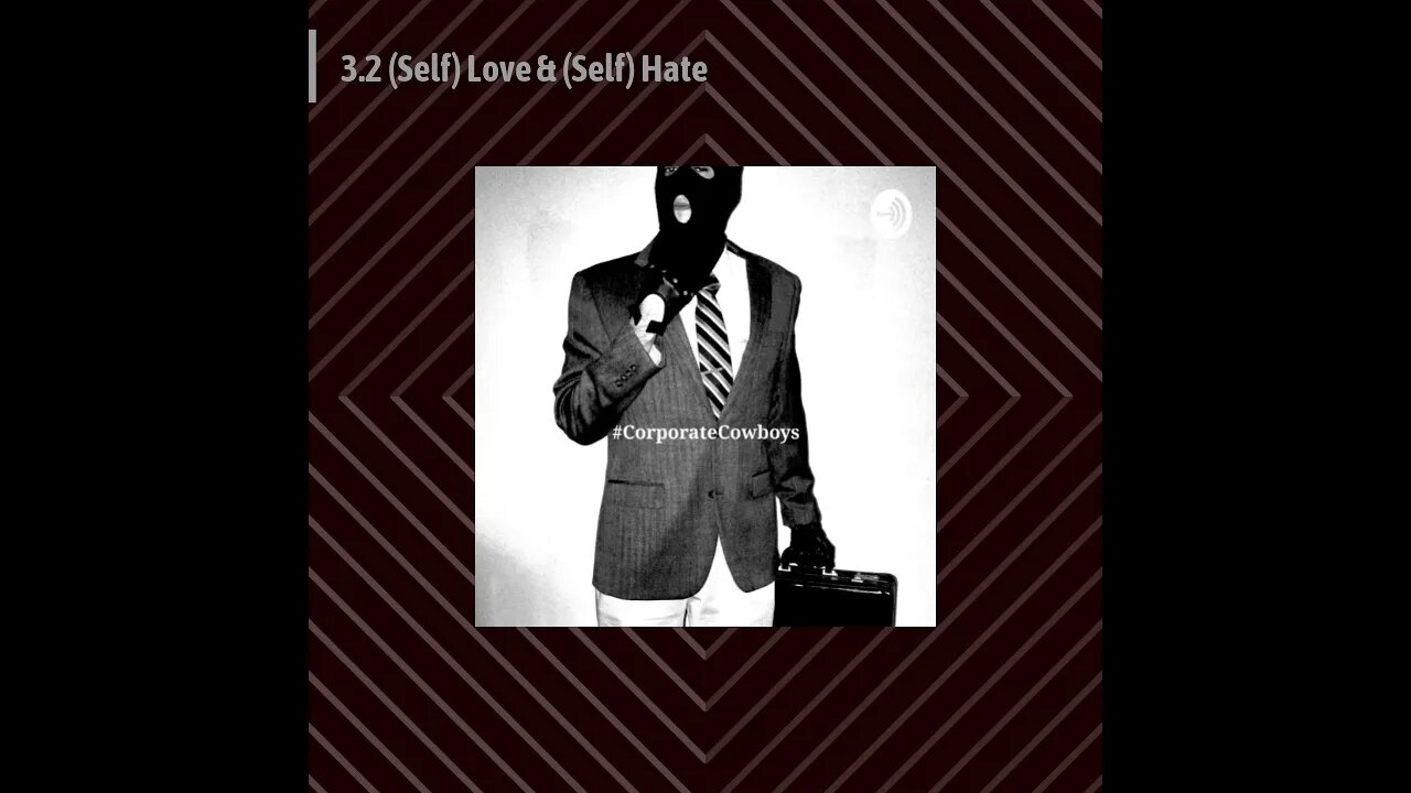 Corporate Cowboys Podcast - 3.2 (Self) Love & (Self) Hate