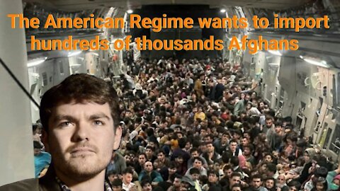 Nick Fuentes || The American Regime wants to import hundreds of thousands Afghans