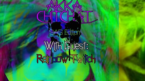 Akka Chit Chat with Guest: Rainbow Twitch