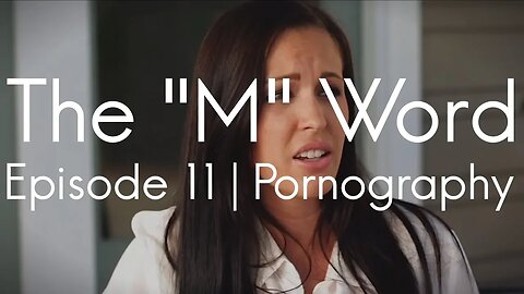 The M Word | Episode 11 - Pornography