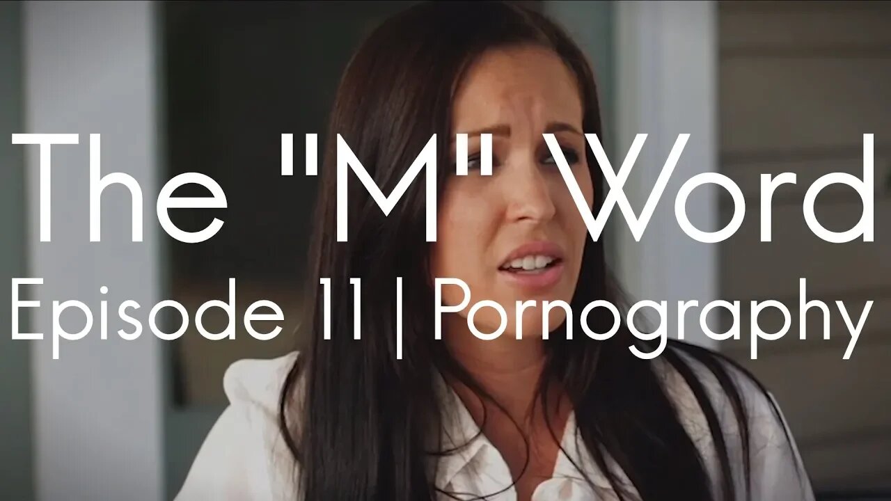 The M Word | Episode 11 - Pornography