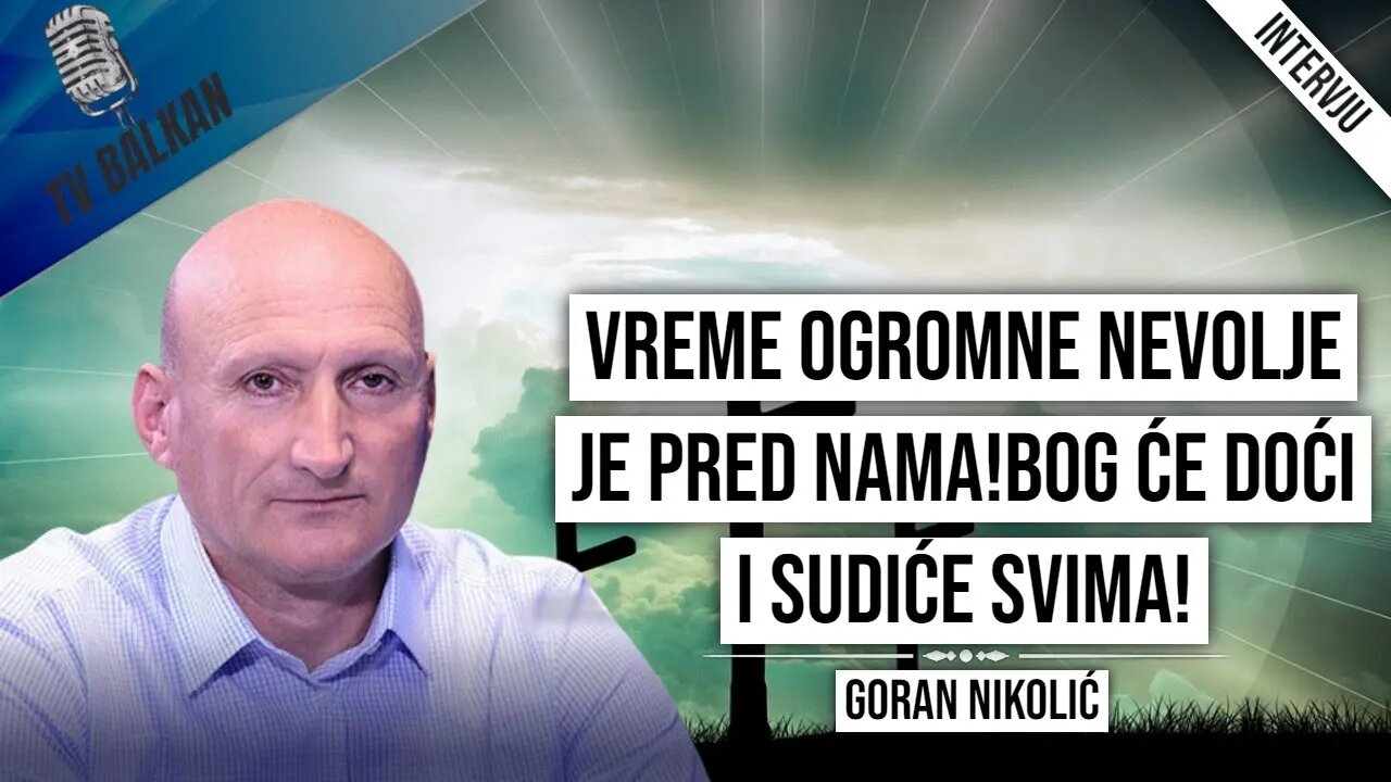 Goran Nikolić-Vreme ogromne nevolje je pred nama!