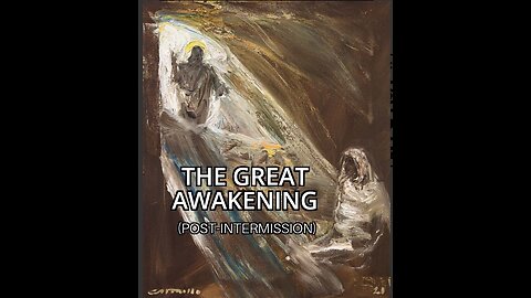 The Great Awakening(Post-Intermission)