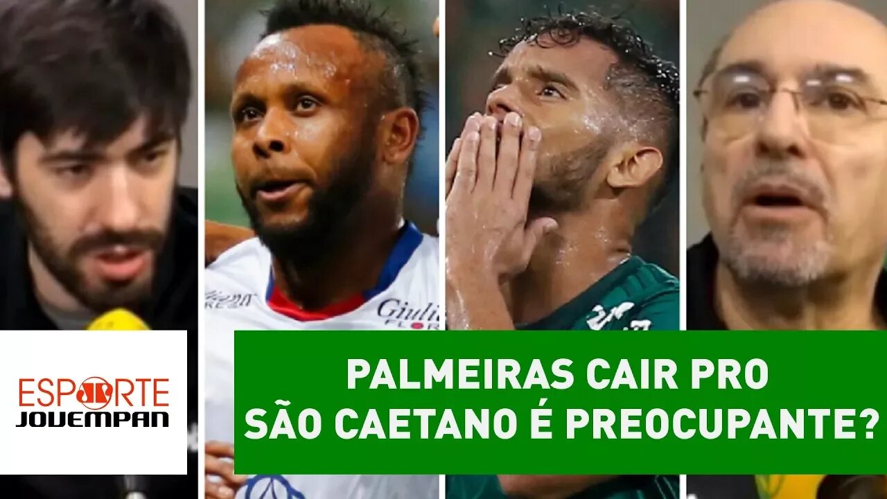 Palmeiras cair pro São Caetano é preocupante? Veja DEBATE!