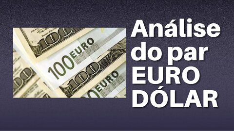 Análise DO PAR EURO - DÓLAR (EURUSD)