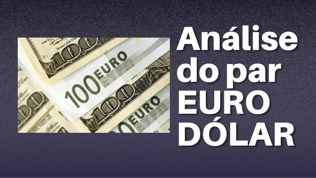Análise DO PAR EURO - DÓLAR (EURUSD)