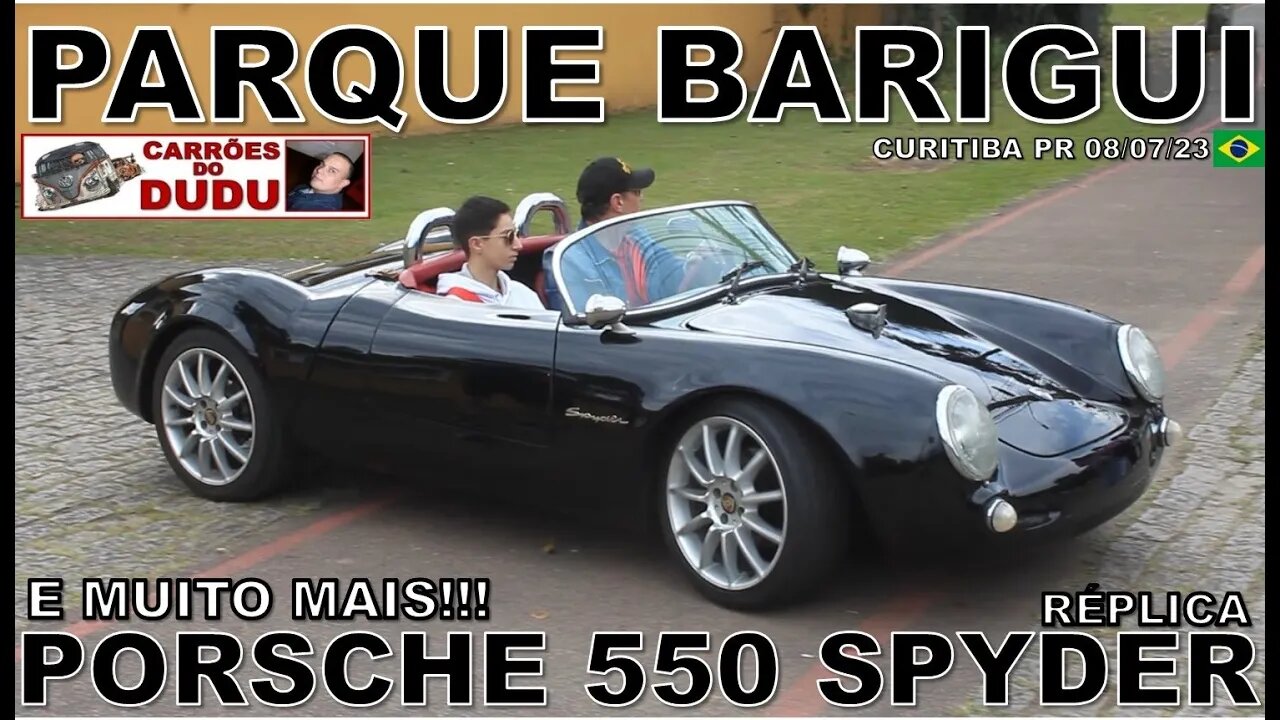 PORSCHE 550 SPYDER RÉPLICA E MUITO MAIS - PARQUE BARIGUI 08/07/23 - CARRÕES DO DUDU