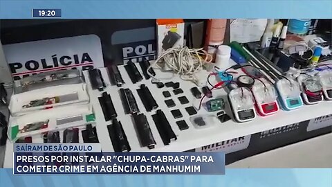 Saíram de São Paulo: Presos por Instalar Chupa-cabras para Cometer Crime em Agência de Manhumirim.