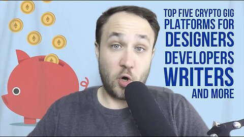 TOP FIVE CRYPTO GIG PLATFORMS FOR DESIGNERS, DEVELOPERS, WRITERS, AND MORE