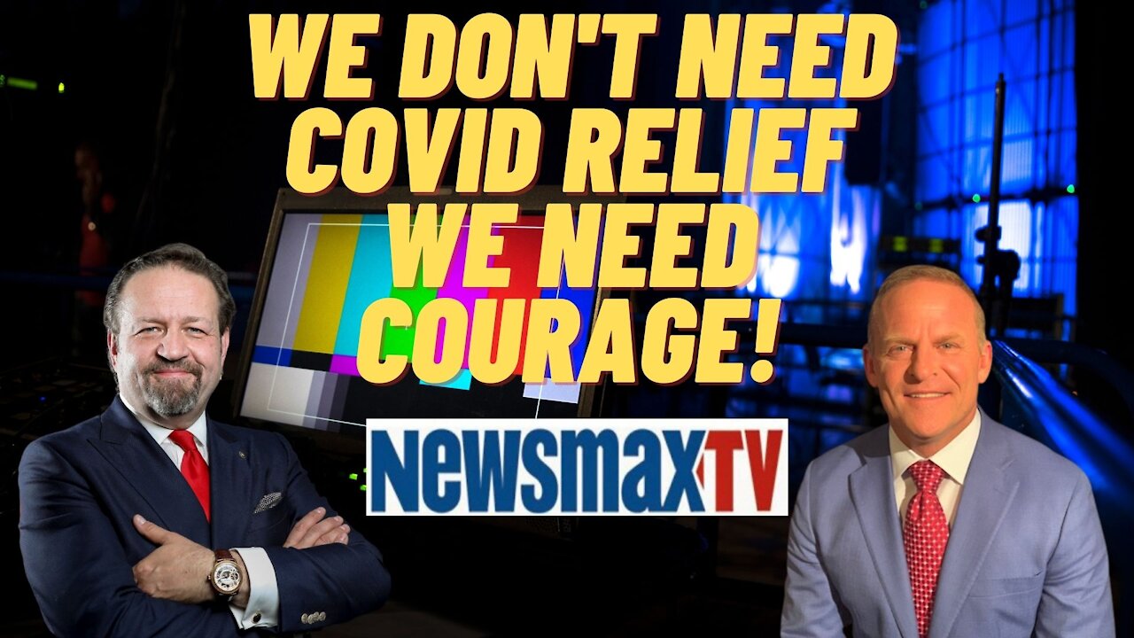 We don't need COVID Relief, we need Courage! Sebastian Gorka with Grant Stinchfield on Newsmax.