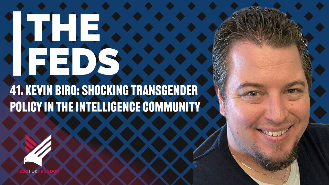 41. Kevin Biro: SHOCKING Transgender Policy in the Intelligence Community