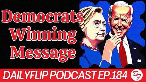 Election Analysis: Democrats Messaging on Point - DailyFlip Podcast Ep.184 - 11/13/23