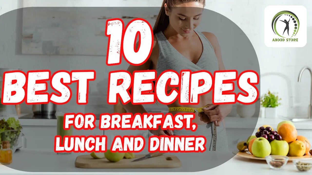 10 best recipes for breakfast, Lunch and dinner