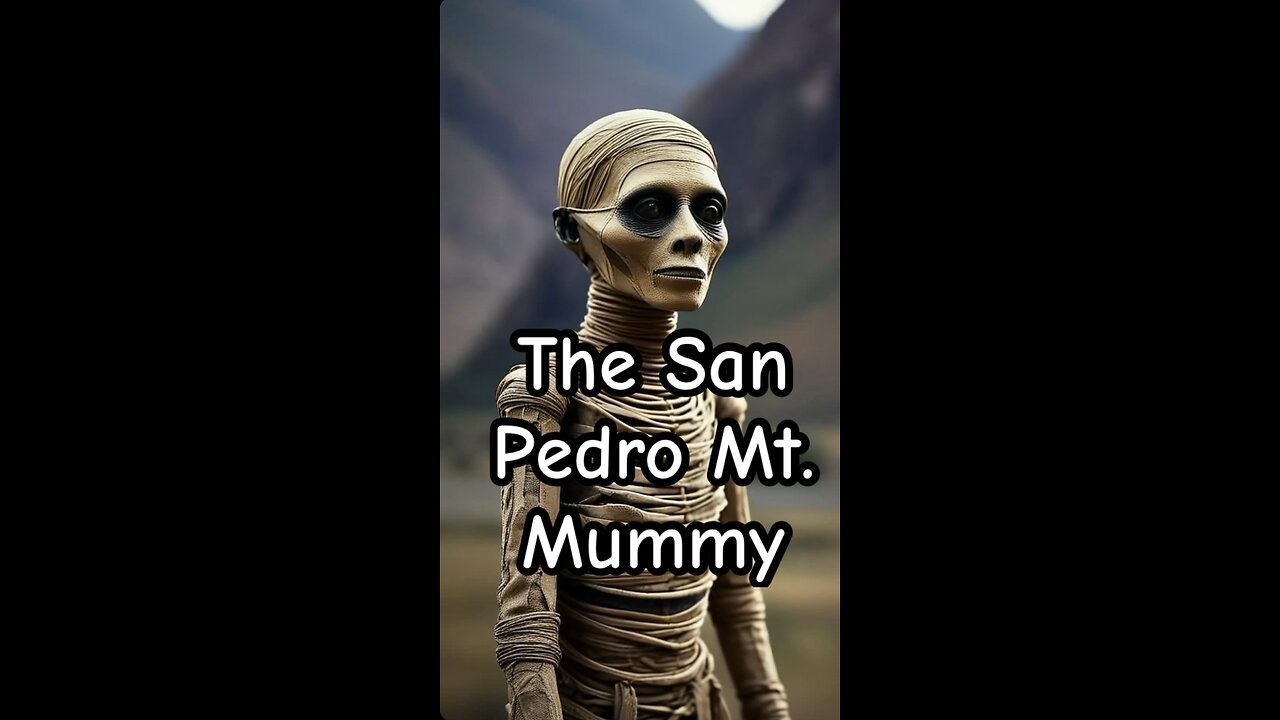 The San Pedro Mountain Mummy.