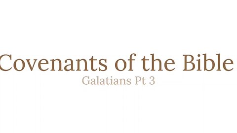 Covenants of the Bible -Galatians Pt 3