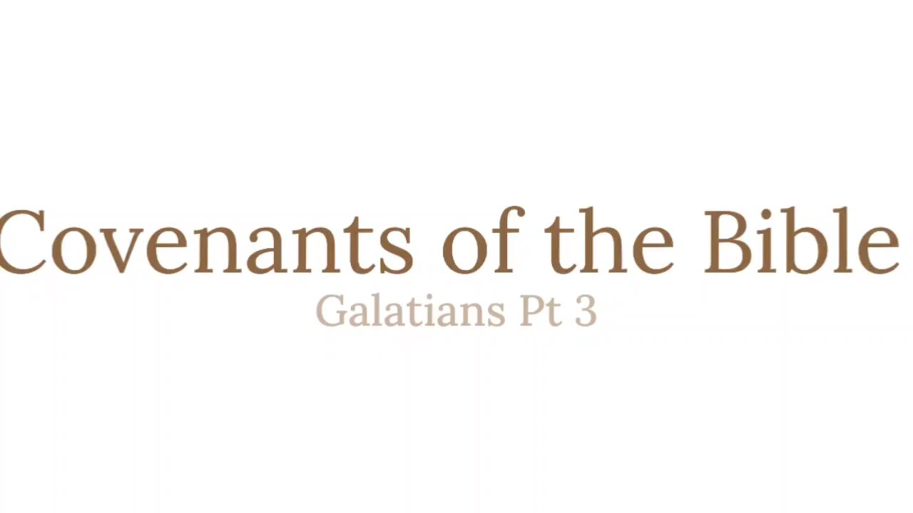 Covenants of the Bible -Galatians Pt 3