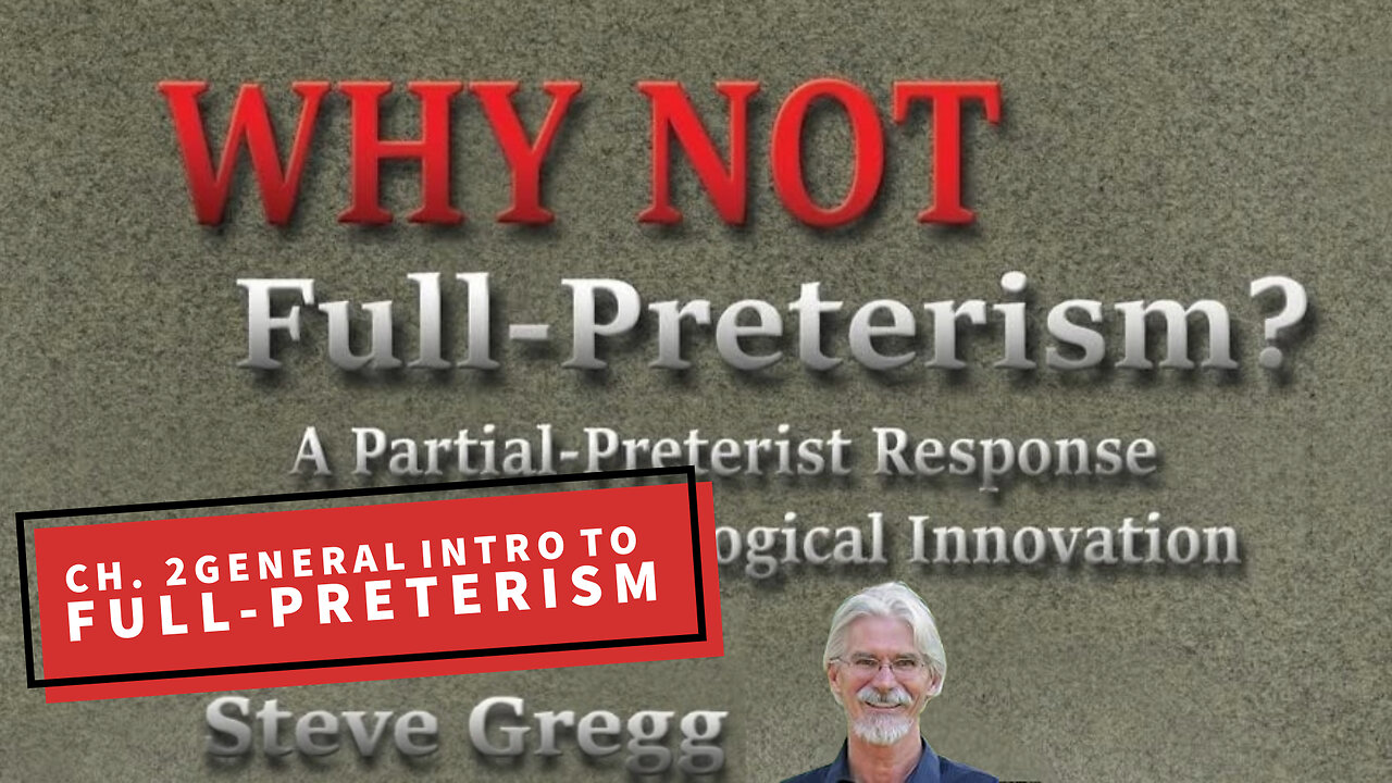 Chapter 2 - General Intro to Full-Preterism | Why Not Full-Preterism?: A Partial-Preterist Response