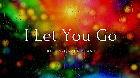 I LET YOU GO by Clare Mackintosh
