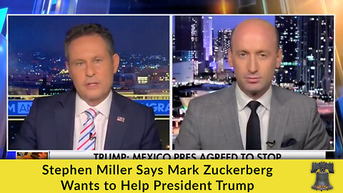 Stephen Miller Says Mark Zuckerberg Wants to Help President Trump