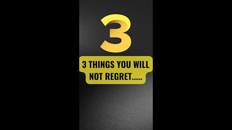 3 things you won't regret in your life/ Motivation/ #shorts #2022