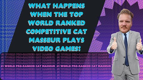 Pro-Ranked Cat Masseur Plays Video games!