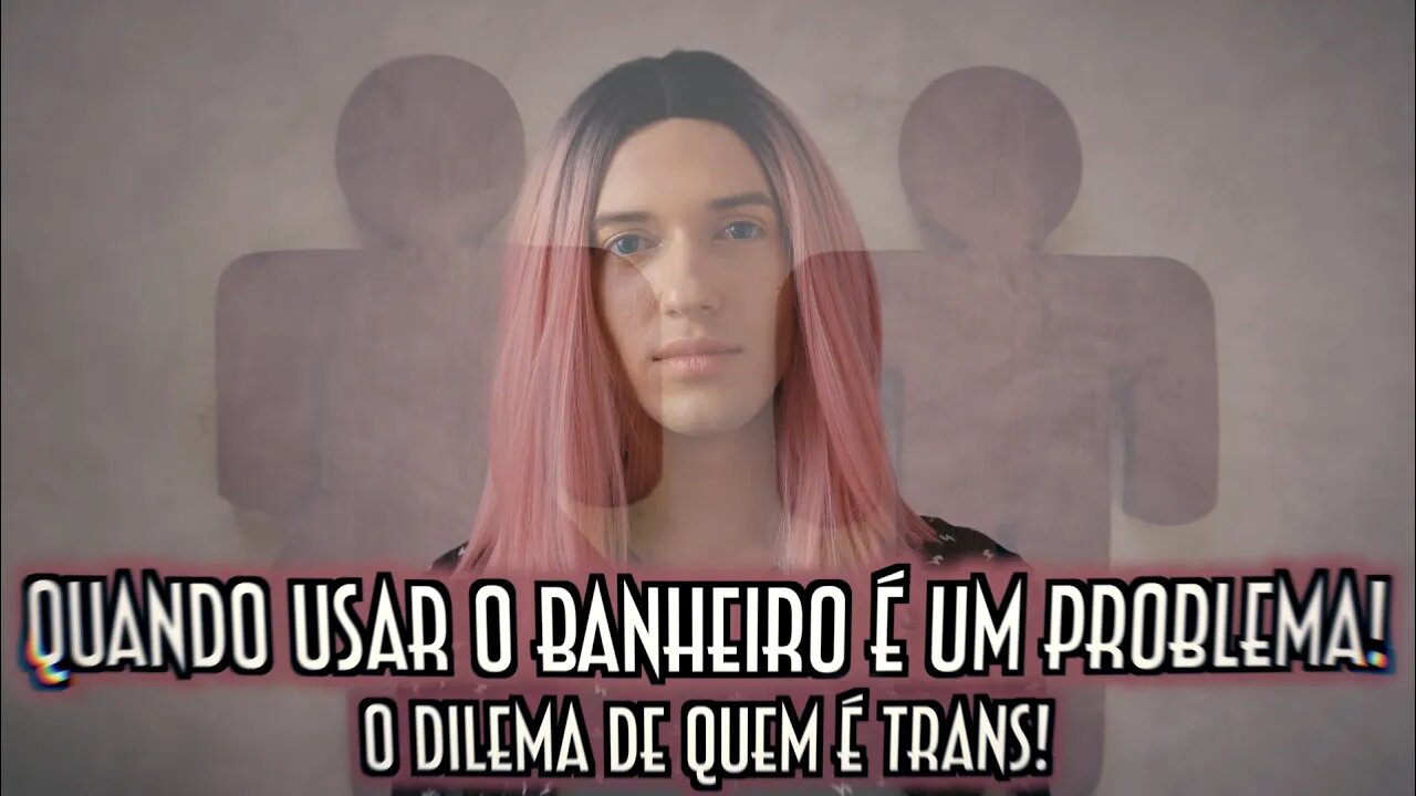 Quando usar o banheiro é um problema. O dilema de quem é trans! - Emerson Martins Video Blog 2023