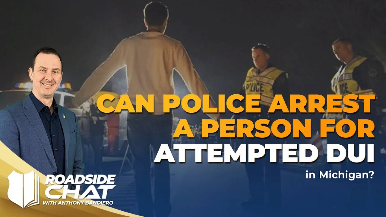 Ep #445 Can police arrest a person for attempted DUI in Michigan?