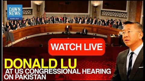 🔴 LIVE: Donald Lu At US Congressional Hearing On Pakistan | DAWN News English