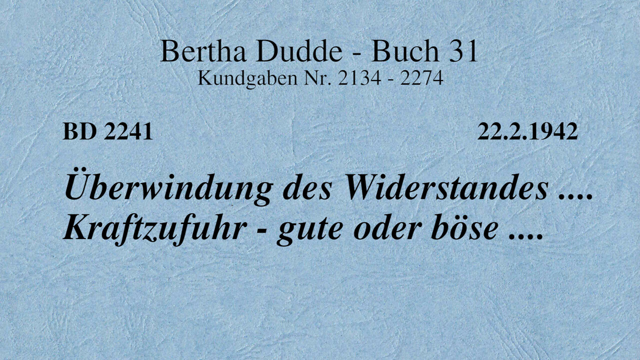 BD 2241 - ÜBERWINDUNG DES WIDERSTANDES .... KRAFTZUFUHR - GUTE ODER BÖSE ....